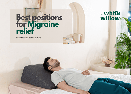 Best positions for Migraine relief: Migraines & sleep guide - The White Willow