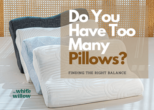 Do You Have Too Many Pillows? Finding the Right Balance - The White Willow