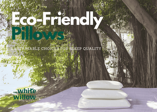 Eco-Friendly Pillows: Sustainable Choices for Sleep Quality