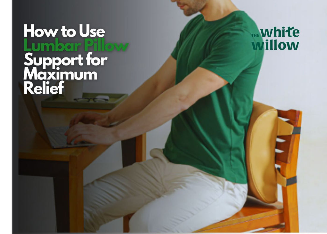 How to Use Lumbar Pillow Support for Maximum Relief - The White Willow