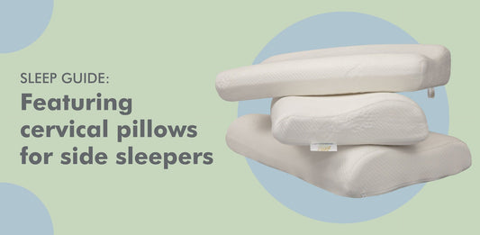 Sleep Guide: Featuring Cervical Pillows for Side Sleepers - The White Willow